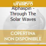 Alphaspin - Through The Solar Waves cd