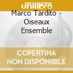 Marco Tardito - Oiseaux Ensemble cd
