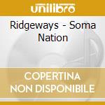 Ridgeways - Soma Nation cd