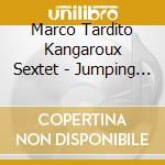 Marco Tardito Kangaroux Sextet - Jumping With Adriano cd musicale di Marco tardito kangar