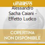 Alessandro Sacha Caiani - Effetto Ludico cd