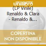 (LP Vinile) Renaldo & Clara - Renaldo & Clara lp vinile di Renaldo & Clara