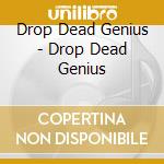 Drop Dead Genius - Drop Dead Genius cd