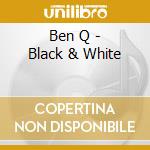 Ben Q - Black & White cd