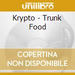 Krypto - Trunk Food cd