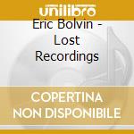 Eric Bolvin - Lost Recordings cd musicale di Eric Bolvin