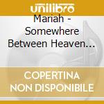 Mariah - Somewhere Between Heaven And Earth cd