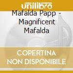 Mafalda Papp - Magnificent Mafalda cd