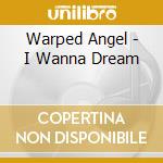 Warped Angel - I Wanna Dream
