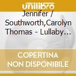 Jennifer / Southworth,Carolyn Thomas - Lullaby Album cd