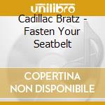 Cadillac Bratz - Fasten Your Seatbelt cd