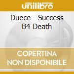Duece - Success B4 Death cd