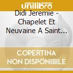 Didi Jeremie - Chapelet Et Neuvaine A Saint Michel Archange Et A cd musicale di Didi Jeremie