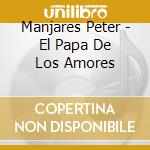 Manjares Peter - El Papa De Los Amores cd
