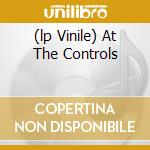 (lp Vinile) At The Controls cd