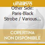 Other Side: Paris-Black Strobe / Various Cd+Dvd cd