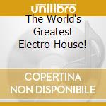 The World's Greatest Electro House! cd