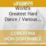 World's Greatest Hard Dance / Various (3 Cd) cd