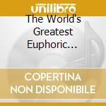The World's Greatest Euphoric Trance (box 3 Cd) cd