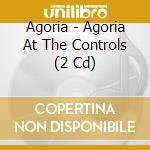 Agoria - Agoria At The Controls (2 Cd) cd musicale di AGORIA