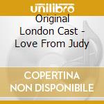 Original London Cast - Love From Judy cd