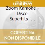 Zoom Karaoke - Disco Superhits - Karaoke Pack (3 Cd) cd