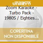 Zoom Karaoke - Turbo Pack - 1980S / Eighties (Card Wallets) (10 Cd+G) cd