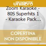 Zoom Karaoke - 80S Superhits 1 - Karaoke Pack (Cd+G) cd