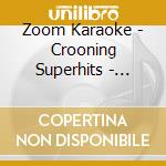 Zoom Karaoke - Crooning Superhits - Karaoke Pack (3 Cd) cd
