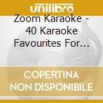Zoom Karaoke - 40 Karaoke Favourites For Kids (With And Without Lead Vocals) (Cd+G) cd