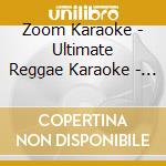 Zoom Karaoke - Ultimate Reggae Karaoke - 40 Songs (Cd+G) (2 Cd) cd