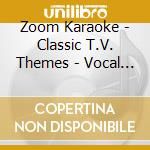 Zoom Karaoke - Classic T.V. Themes - Vocal Stars Karaoke Series 23 (Card Wallet) (Cd+G) cd musicale di Zoom Karaoke