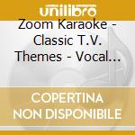 Zoom Karaoke - Classic T.V. Themes - Vocal Stars Karaoke Series 23 (Card Wallet) (Cd+G) cd