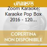 Zoom Karaoke: Karaoke Pop Box 2016 - 120 Super Pop Hits / Various (6 Cd+G) cd