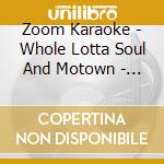 Zoom Karaoke - Whole Lotta Soul And Motown - Volume 4 (Card Wallet) (4 Cd+G) cd musicale