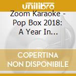 Zoom Karaoke - Pop Box 2018: A Year In Karaoke Party Pack (5 Cd) cd