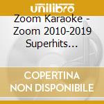 Zoom Karaoke - Zoom 2010-2019 Superhits (Triple Cd+G Pack) cd