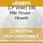 (LP Vinile) 100 Mile House - Hiraeth vinile