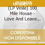 (LP Vinile) 100 Mile House - Love And Leave You vinile