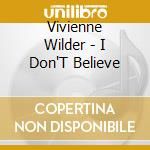 Vivienne Wilder - I Don'T Believe cd