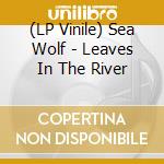 (LP Vinile) Sea Wolf - Leaves In The River vinile