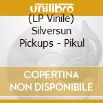 (LP Vinile) Silversun Pickups - Pikul vinile