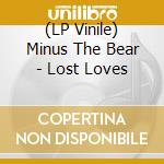 (LP Vinile) Minus The Bear - Lost Loves lp vinile