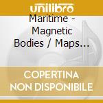 Maritime - Magnetic Bodies / Maps Of Bones cd musicale di Maritime