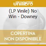 (LP Vinile) No Win - Downey lp vinile di No Win