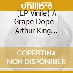 (LP Vinile) A Grape Dope - Arthur King Presents A Grape Dope: Backyard Bangers vinile