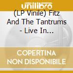 (LP Vinile) Fitz And The Tantrums - Live In Chicago vinile
