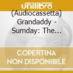 (Audiocassetta) Grandaddy - Sumday: The Cassette Demos cd