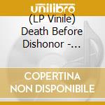 (LP Vinile) Death Before Dishonor - Unfinished Business (Coloured Vinyl) lp vinile