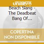 Beach Slang - The Deadbeat Bang Of Heartbreak City cd